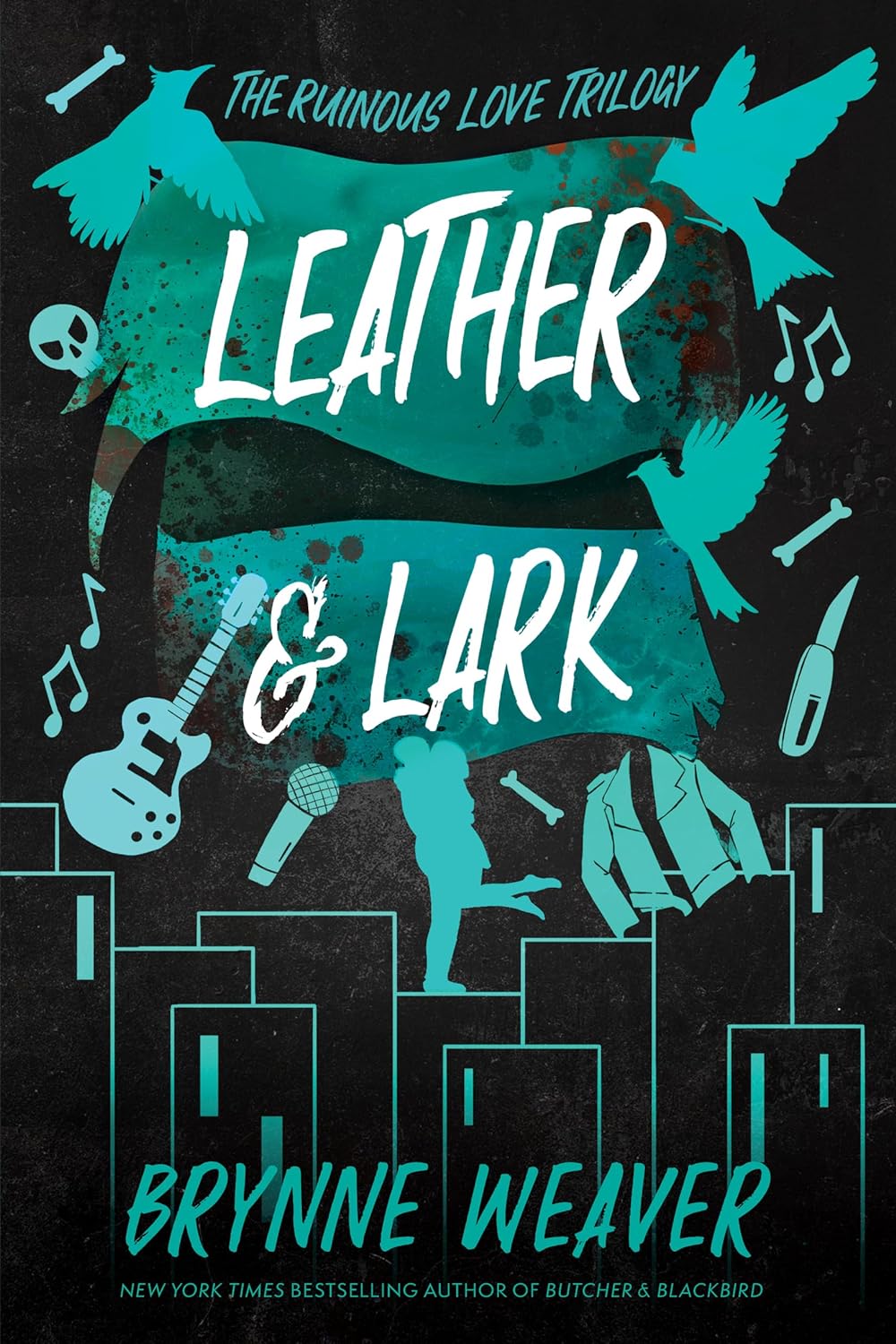 Leather & Lark: The Ruinous Love Trilogy (Ruinous Love Trilogy #2)