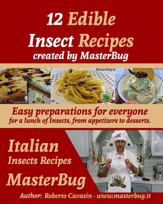 12 Edible Insect Recipes created by MasterBug: Easy preparations for everyone for a lunch of Insects, from appetizers to desserts.