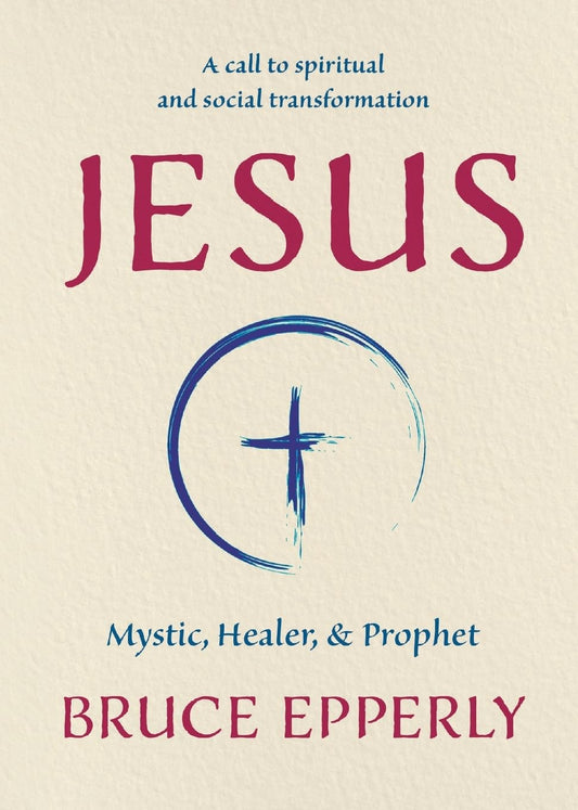 Jesus: Mystic, Healer, and Prophet