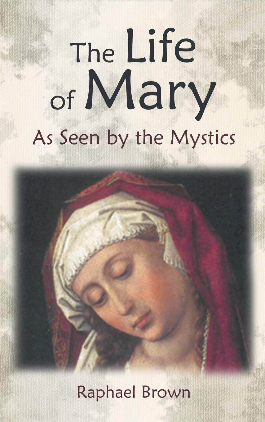 The Life of Mary As Seen By the Mystics