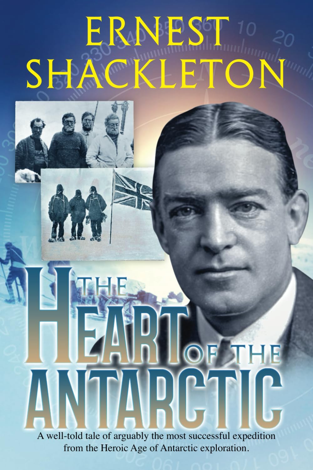 The Heart of the Antarctic (Annotated): Vol I and II (Sastrugi Press Classics)