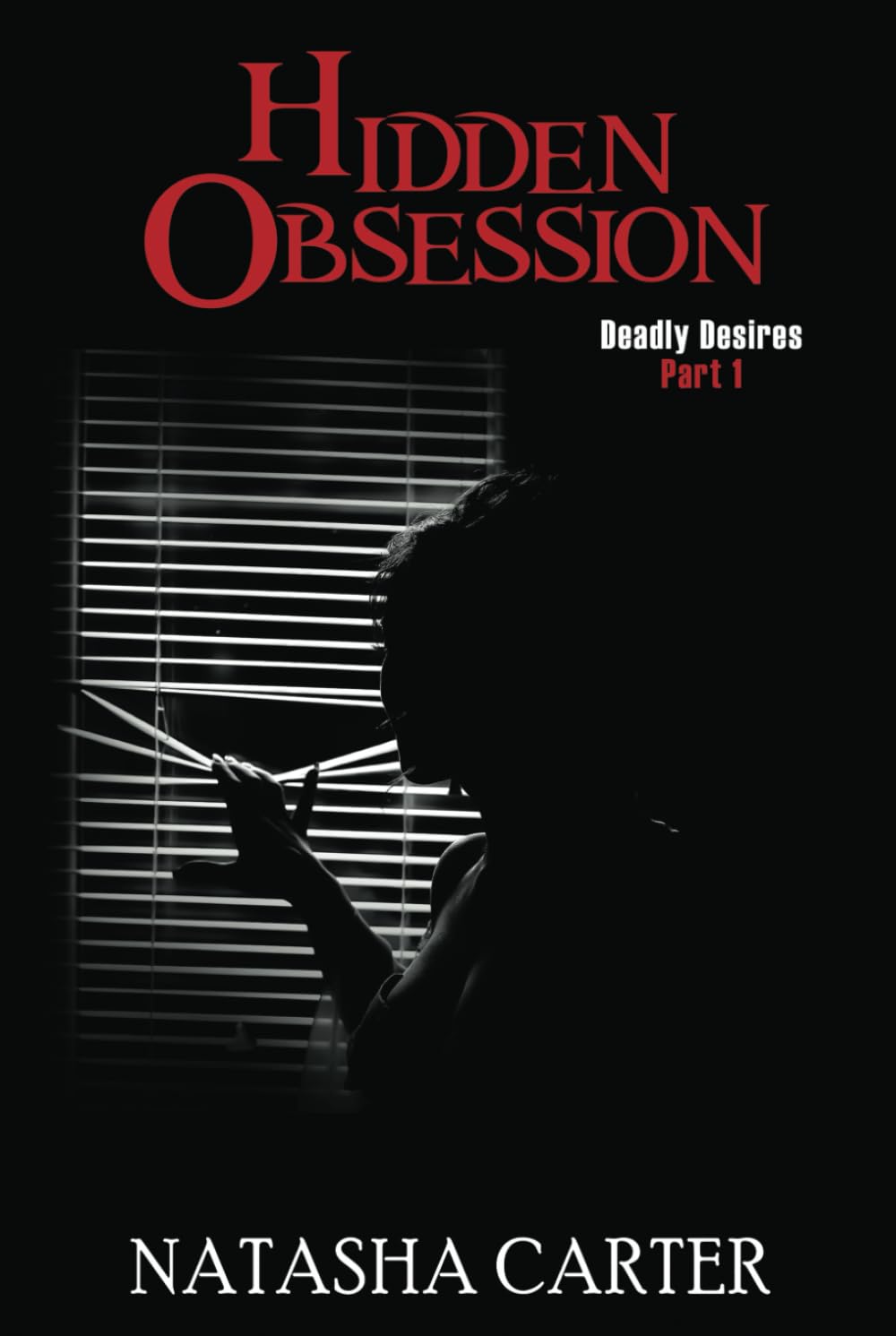 Hidden Obsession: Deadly Desires: Part 1 (Deadly Desires #1)