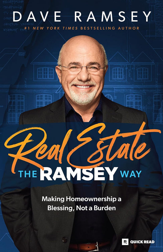 Real Estate the Ramsey Way: Making Home Ownership a Blessing, Not a Burden