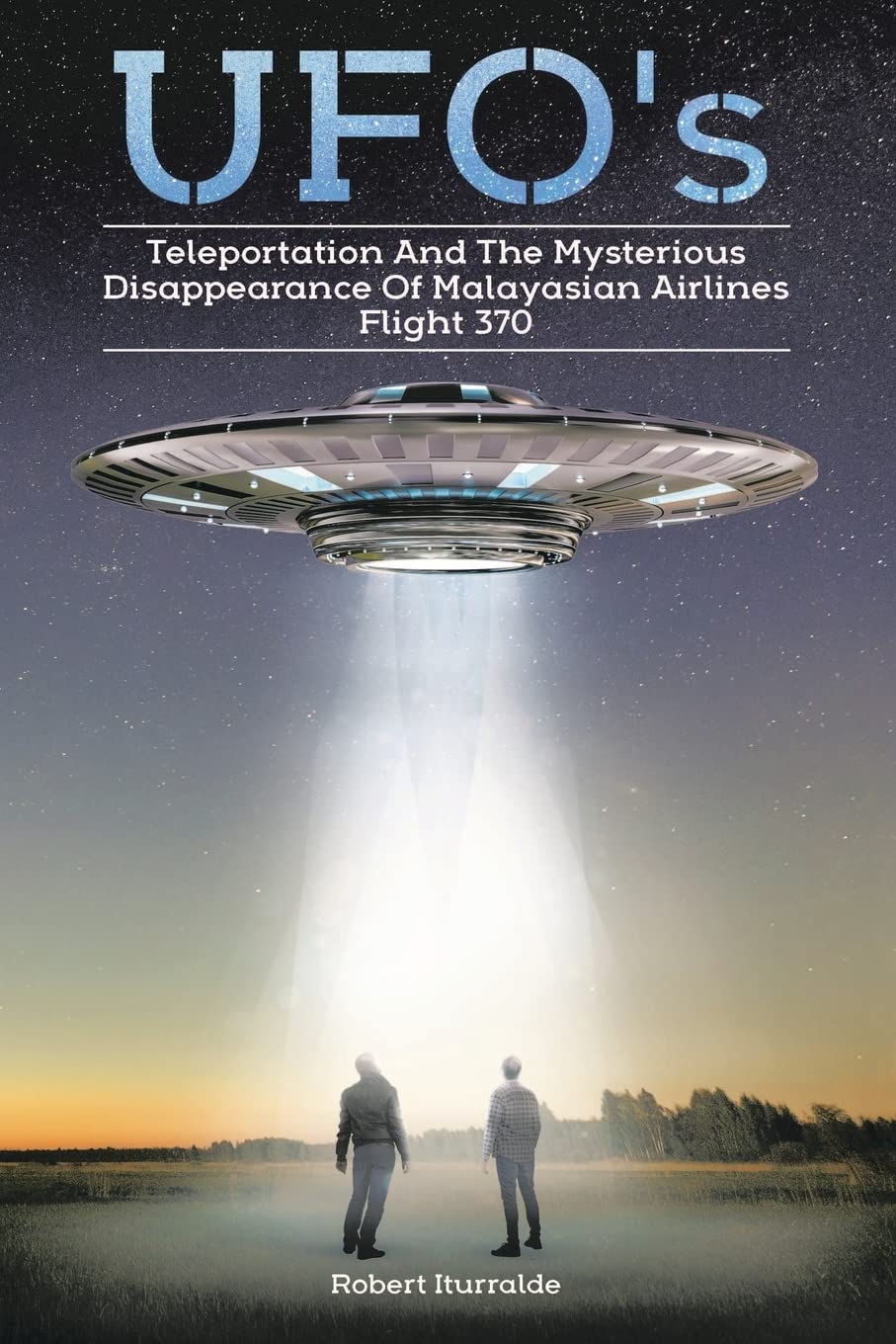 UFOs, Teleportation, and the Mysterious Disappearance of Malaysian Airlines Flight #370