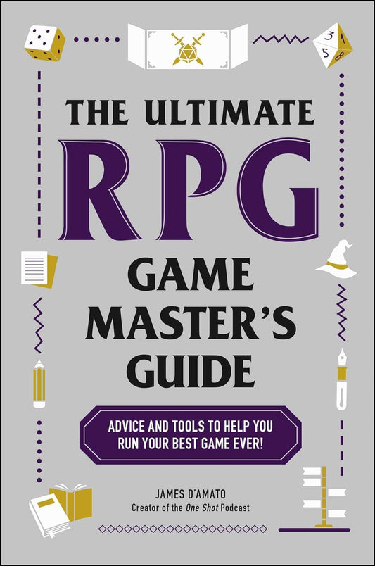 The Ultimate RPG Game Master's Guide: Advice and Tools to Help You Run Your Best Game Ever! (Ultimate Role Playing Game)