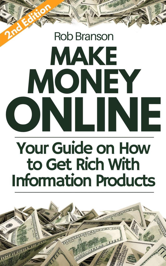 Make Money Online: Your Guide on How to Get Rich With Information Products (How to Make Money Online in 2023 #1)