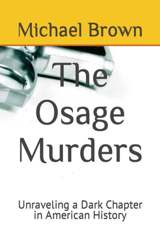 The Osage Murders: Unraveling a Dark Chapter in American History