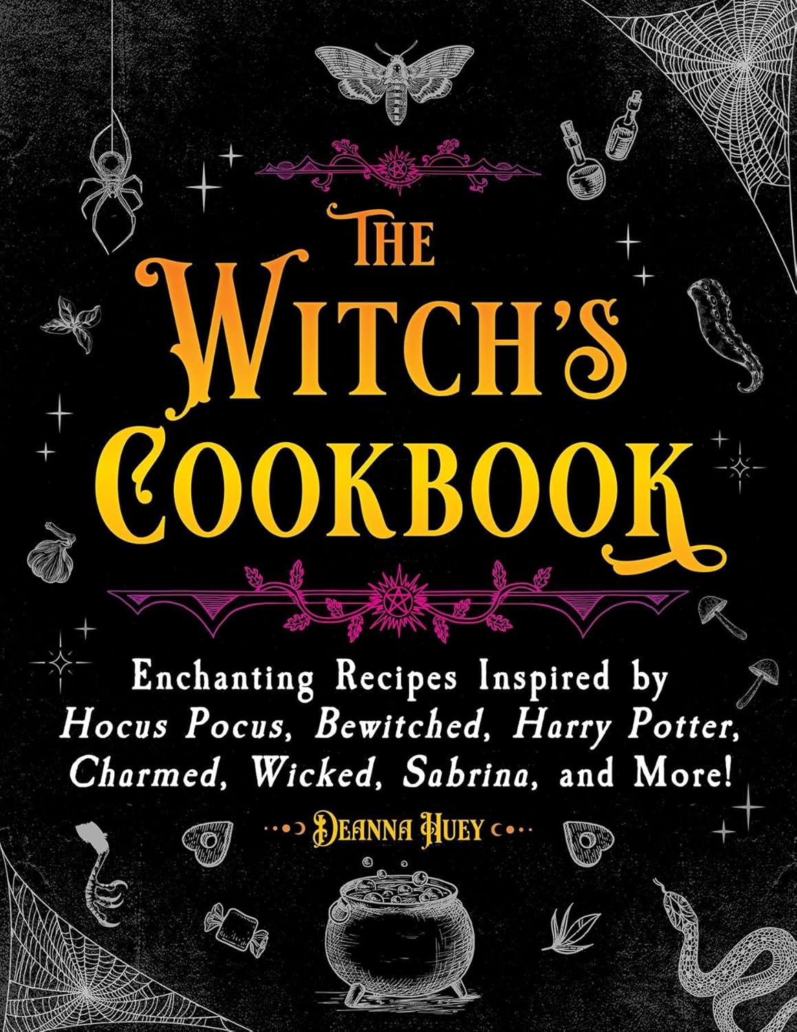 The Witch's Cookbook: Enchanting Recipes Inspired by Hocus Pocus, Bewitched, Harry Potter, Charmed, Wicked, Sabrina, and More! (Magical Cookbooks)