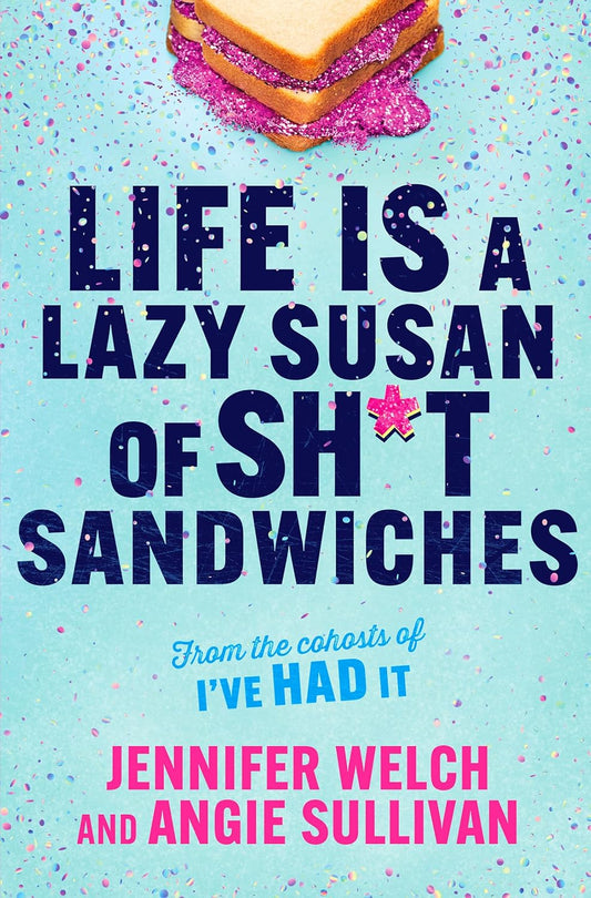 Life Is a Lazy Susan of Sh*t Sandwiches (Original)