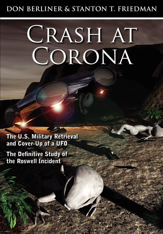 Crash at Corona: The U.S. Military Retrieval and Cover-Up of a UFO - The Definitive Study of the Roswell Incident