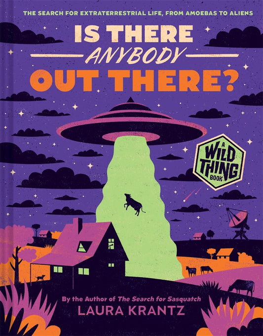 Is There Anybody Out There? (a Wild Thing Book): The Search for Extraterrestrial Life, from Amoebas to Aliens (Wild Thing)