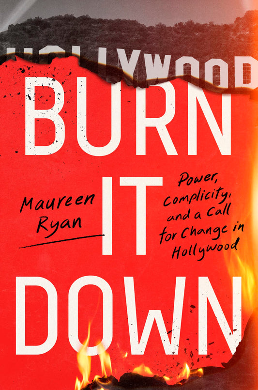 Burn It Down: Power, Complicity, and a Call for Change in Hollywood