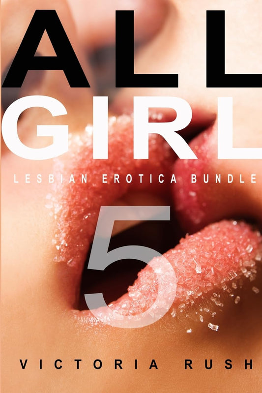 All Girl 5: Lesbian Erotica Bundle (Lesbian Erotica Bundles #17)