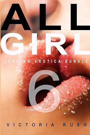 All Girl 6: Lesbian Erotica Bundle (Erotica Themed Bundles #18)