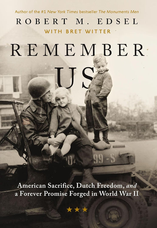 Remember Us: American Sacrifice, Dutch Freedom, and a Forever Promise Forged in World War II