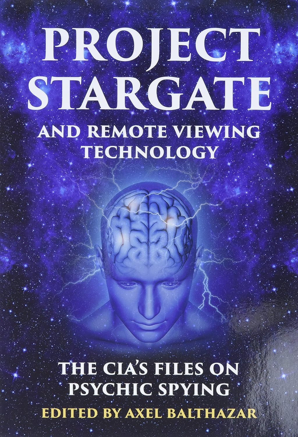 Project Stargate and Remote Viewing Technology: The Cia's Files on Psychic Spying