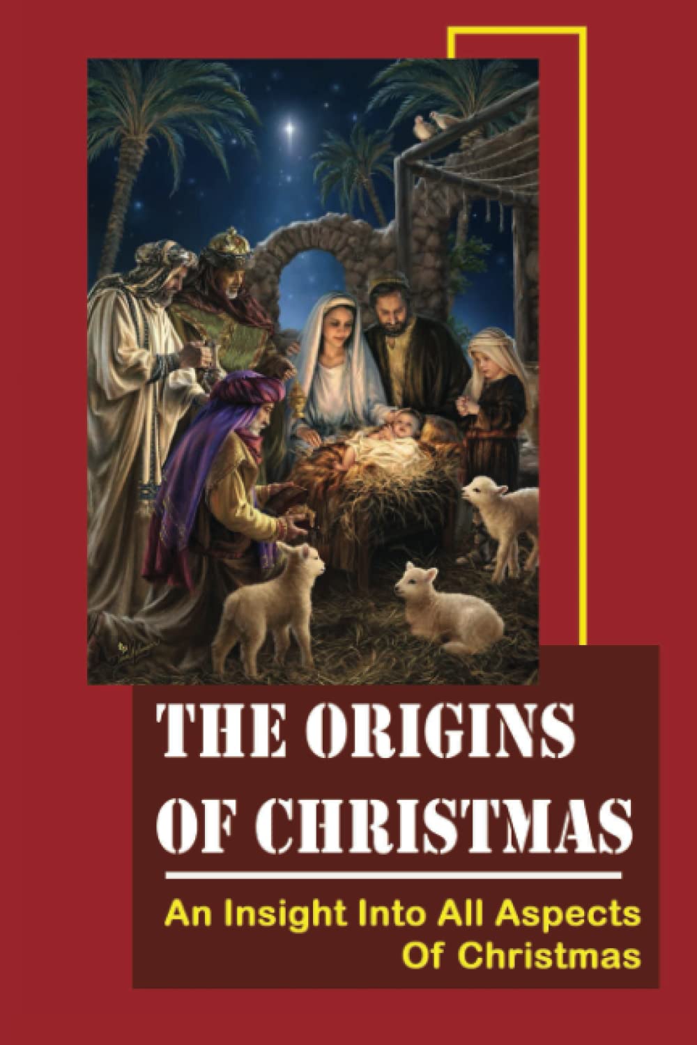 The Origins Of Christmas: An Insight Into All Aspects Of Christmas