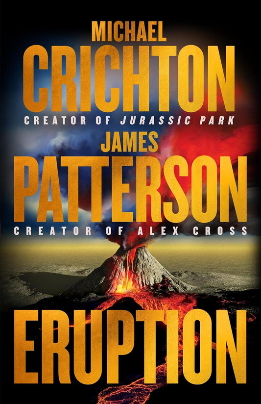 Eruption: Following Jurassic Park, Michael Crichton Started Another Masterpiece--James Patterson Just Finished It