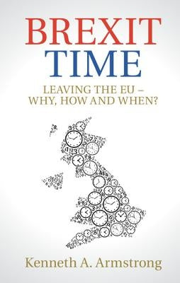 Brexit Time by Armstrong, Kenneth A.