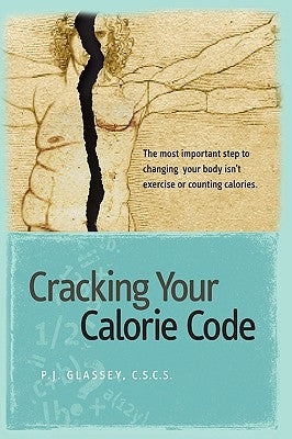 Cracking Your Calorie Code by Glassey, Pj
