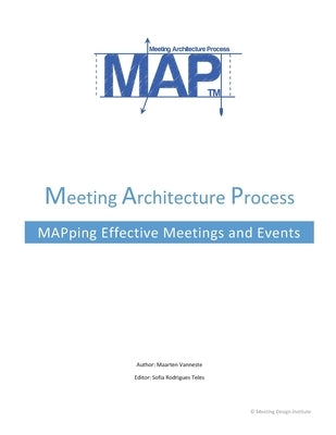 The Meeting Architecture Process: Planning a meeting or event: Spend wisely by Vanneste CMM, Maarten