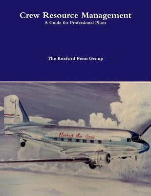 Crew Resource Management: A Guide for Professional Pilots by Randall, Craig V.