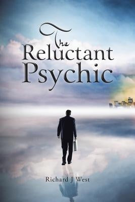 The Reluctant Psychic by West, Richard J.