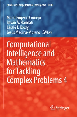 Computational Intelligence and Mathematics for Tackling Complex Problems 4 by Cornejo, Mar&#195;&#173;a Eugenia