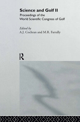 Science and Golf II: Proceedings of the World Scientific Congress of Golf by Cochran, Alastair J.