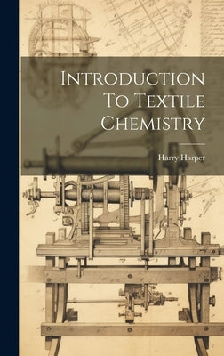 Introduction To Textile Chemistry by Harper, Harry