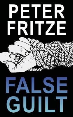 False Guilt by Fritze, Peter