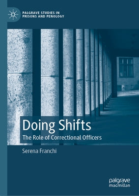 Doing Shifts: The Role of Correctional Officers by Franchi, Serena