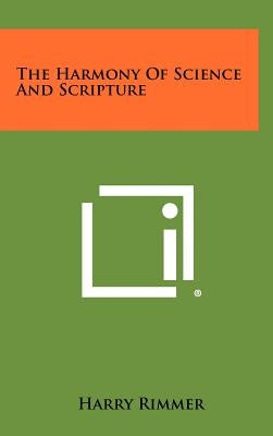 The Harmony Of Science And Scripture by Rimmer, Harry