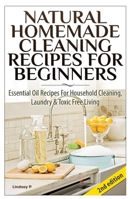 Natural Homemade Cleaning Recipes for Beginners by P, Lindsey
