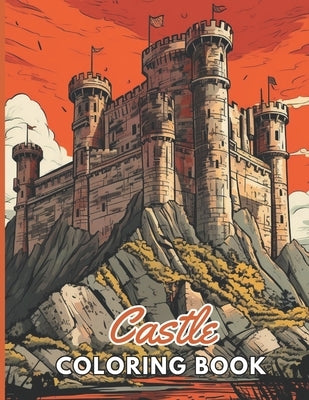 Castle Coloring Book for Adult: 100+ Unique and Beautiful Designs for All Fans by Carter, Nathan