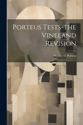 Porteus Tests-the Vineland Revision by Porteus, Stanley D. 1883-