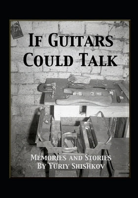 If Guitars Could Talk by Shishkov, Yuriy
