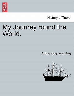 My Journey Round the World. by Parry, Sydney Henry Jones