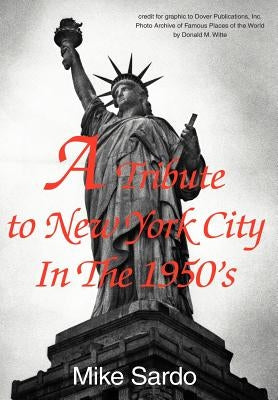 A Tribute to New York City In The 1950's by Sardo, Mike