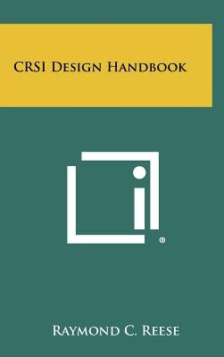 CRSI Design Handbook by Reese, Raymond C.