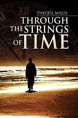 Through the Strings of Time by Milos, Theofil