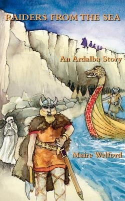 Raiders from the Sea: An Ardalba Story by Welford, Maire