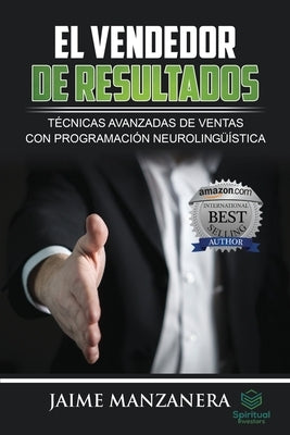 El Vendedor de Resultados: Técnicas Avanzadas de Ventas con Programación Neurolingüística by Verand, Marcel