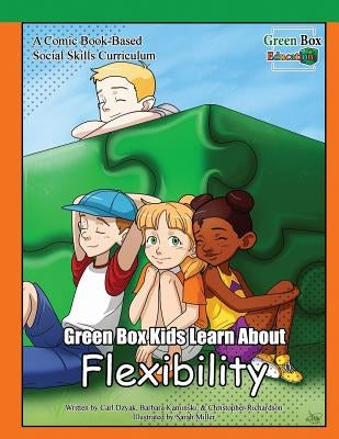 Green Box Kids Learn About Flexibility by Kaminski, Barbara