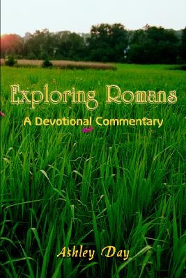 Exploring Romans: A Devotional Commentary by Day, Ashley
