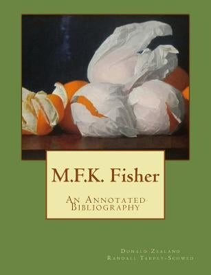 M.F.K. Fisher: An Annotated Bibliography by Tarpey-Schwed, Randall