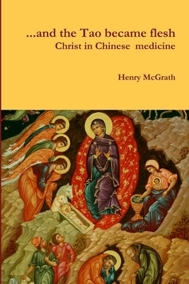 "... and the Tao became flesh" by McGrath, Henry