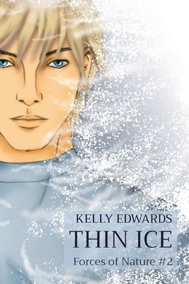 Thin Ice: Forces of Nature #2 by Edwards, Kelly