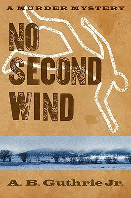 No Second Wind by Guthrie Jr, A. B.