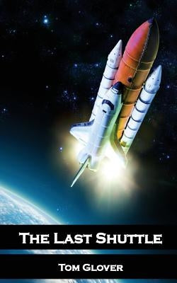 The Last Shuttle by Glover, Tom